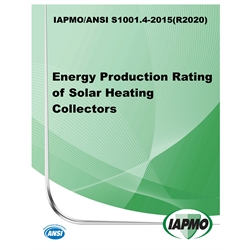 IAPMO/ANSI S1001.4-2015 (R2020) Energy Production Rating of Solar Heating Collec