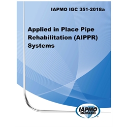 IAPMO IGC 351-2018a Applied in Place Pipe Rehabilitation (AIPPR) Systems